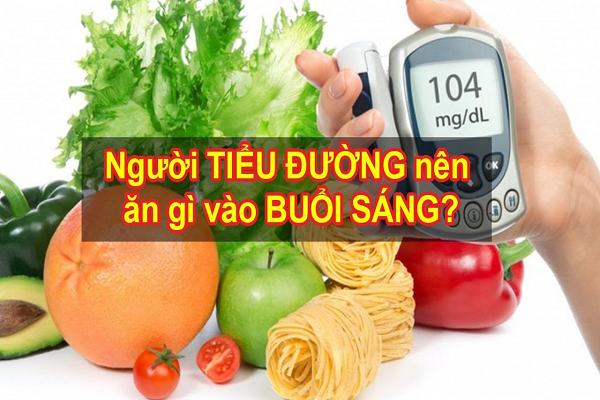 Người tiểu đường nên ăn sáng gì?